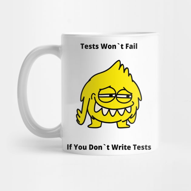 Gift For QA Tester Tests Won`t Fail If You Don`t Write Tests by ohsheep